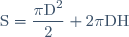 \text{S} = \dfrac{\pi \text{D}^2}{2} + 2 \pi \text{DH}